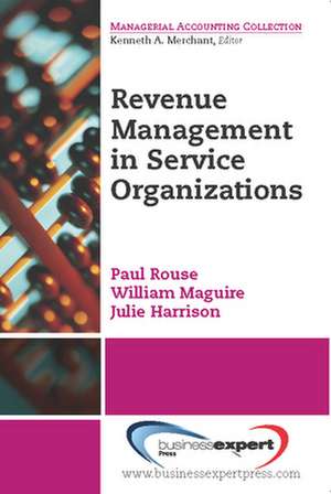 Revenue Management for Service Organizations de Paul Rouse