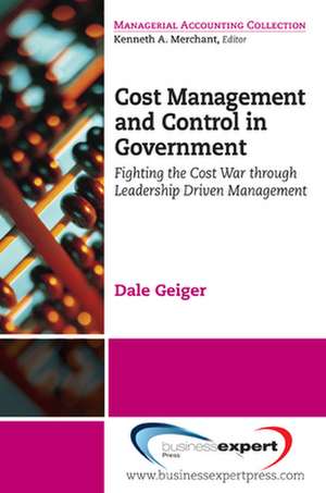 Cost Management and Control in Government de Dale Geiger