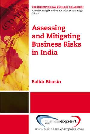 Assessing and Mitigating Business Risks in India de Balbir B. Bhasin