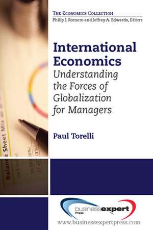 International Economics: Understanding the Forces of Globalization for Managers de Paul Torelli