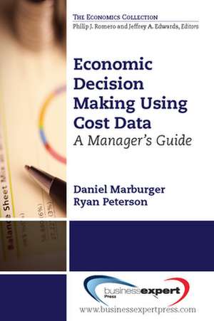 Economic Decision Making Using Cost Data: A Guide for Managers de Daniel Marburger