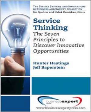 Applying Service Science in Business; Attaining Growth and Profitability Through Customer Investment and Empowerment de Hunter Hastings