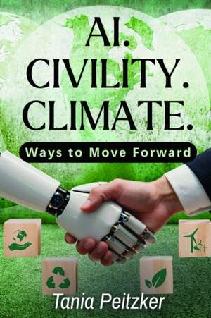 AI. Civility. Climate. de Tania Peitzker