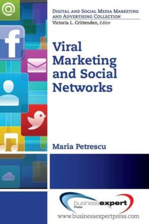 Viral Marketing and Social Networks de Maria Petrescu