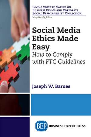 Social Media Ethics Made Easy de Joseph W. Barnes