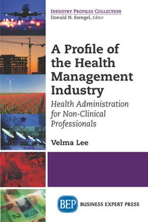 A Profile of the Health Management Industry de Velma Lee