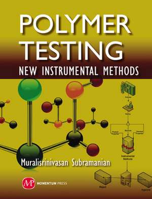 Polymer Testing: New Instrumental Methods de Muralisrinivasan Natamai Subramanian