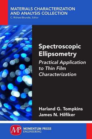 Spectroscopic Ellipsometry: Practical Application to Thin Film Characterization de Harland G. Tompkins