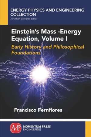 Einstein's Mass-Energy Equation, Volume I de Francisco Fernflores