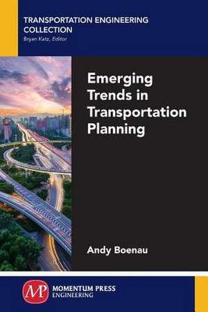 Emerging Trends in Transportation Planning de Andy Boenau