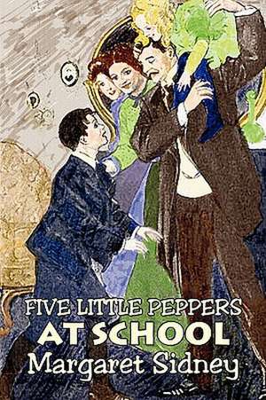 Five Little Peppers at School de Margaret Sidney