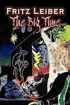 The Big Time de Fritz Leiber