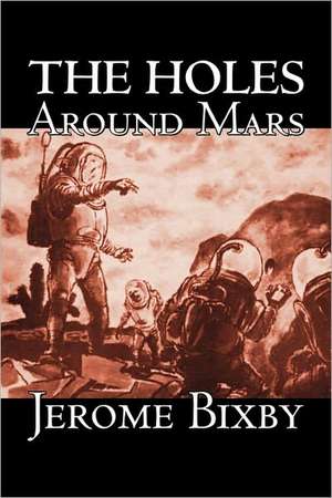 The Holes Around Mars by Jerome Bixby, Science Fiction, Adventure de Jerome Bixby