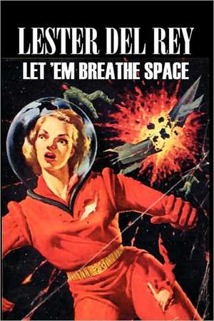 Let 'em Breathe Space by Lester del Rey, Science Fiction, Adventure, Fantasy de Lester Del Rey