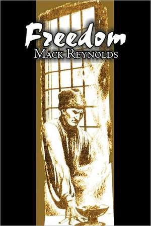 Freedom by Mack Reynolds, Science Fiction, Adventure, Fantasy de Mack Reynolds