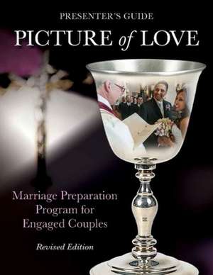 Picture of Love - Engaged Presenter's Guide Revised Edition: Marriage Preparation Program for Engaged Couples de Virginia Metoyer