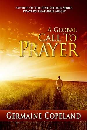 A Global Call to Prayer de Germaine Copeland