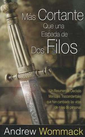 Mas Cortante Que una Espada de Dos Filos de Andrew Wommack