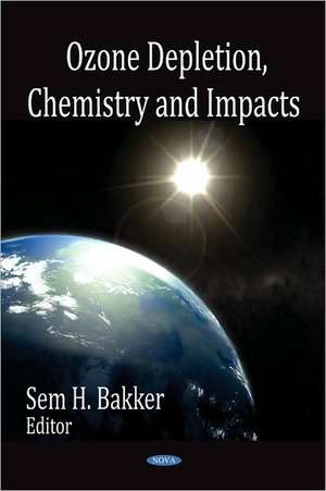 Ozone Depletion, Chemistry and Impacts de Sem H Bakker