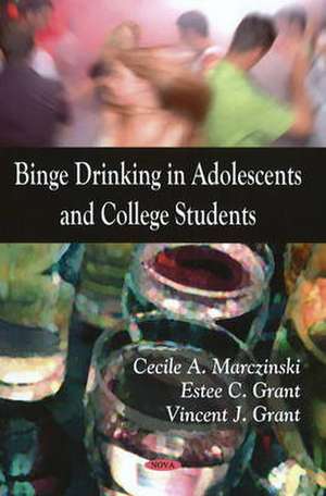 Binge Drinking in Adolescents and College Students de Cecile A. Marczinski