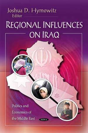 Regional Influences on Iraq de Joshua D. Hymowitz