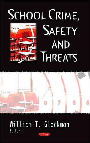 School Crime, Safety and Threats de Willam T. Glockman