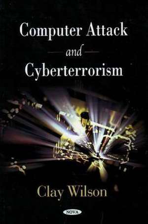 Computer Attack & Cyberterrorism de Clay Wilson