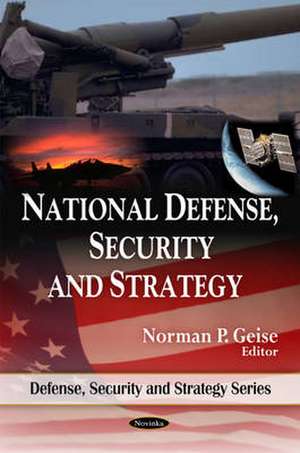 National Defense, Security and Strategy de Norman P. Geise