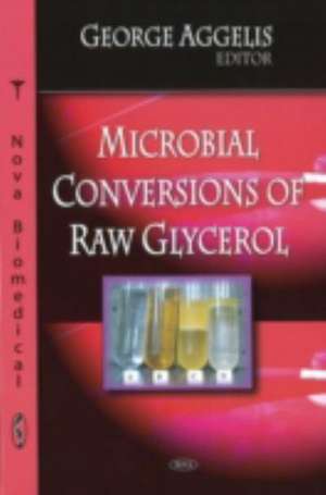 Microbial Conversions of Raw Glycerol de George Aggelis