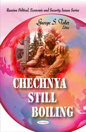 Chechnya Still Boiling de George S. Toler