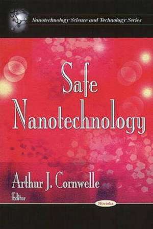 Safe Nanotechnology de Arthur J. Cornwelle