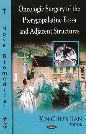 Oncologic Surgery of the Pterygopalantine Fossa & Adjacent Structures de Xin-chun Jian