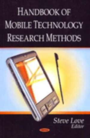 Handbook of Mobile Technology Research Methods de Steve Love