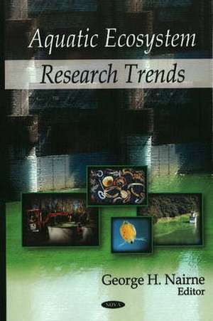 Aquatic Ecosystem Research Trends de George H. Nairne