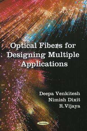 Optical Fibers for Designing Multiple Applications de Deepa Venkitesh