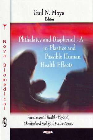 Phthalates & Bisphenol: A in Plastics & Possible Human Health Effects de Gail N Moye