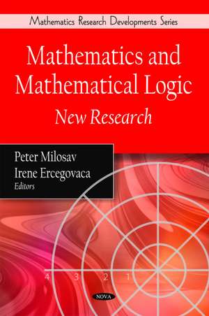 Mathematics & Mathematical Logic: New Research de Peter Milosav