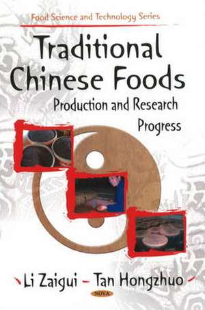 Traditional Chinese Foods: Production & Research Progress de Li Zaigui