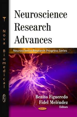 Neuroscience Research Advances de Benito Figueredo