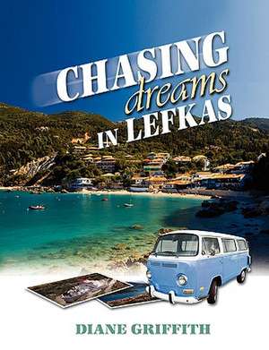 Chasing Dreams in Lefkas de Diane Griffith