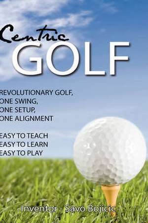 Centric Golf de Savo Bojicic