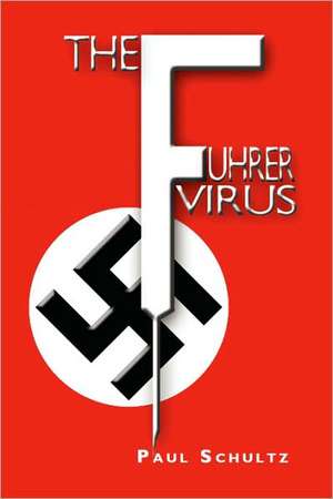 The Fuhrer Virus de Paul Schultz