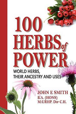 100 Herbs of Power de John E. Smith