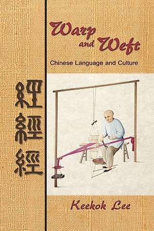 Warp and Weft, Chinese Language and Culture de Keekok Lee