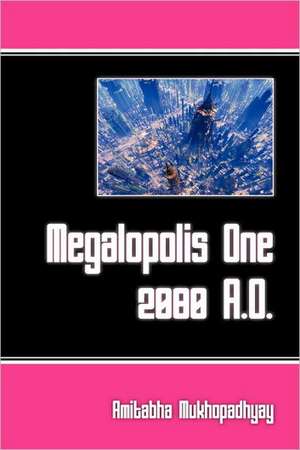 Magalopolis One, 2080 A.D. de Amitabha Mukhopadhyay