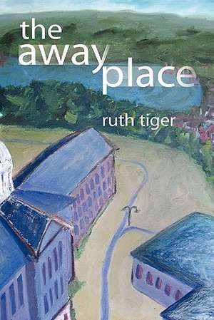 The Away Place de Ruth Tiger