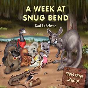 A Week at Snug Bend de Gail Lefebvre