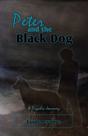 Peter and the Black Dog de Louie Jerome