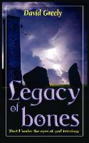 Legacy of Bones de David Greely