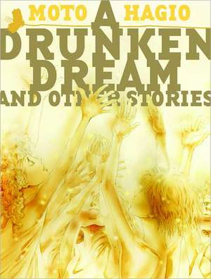 A Drunken Dream and Other Stories de Moto Hagio